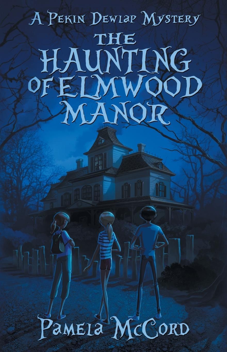 Cover: 9781947392458 | The Haunting of Elmwood Manor | A Pekin Dewlap Mystery | Pamela McCord