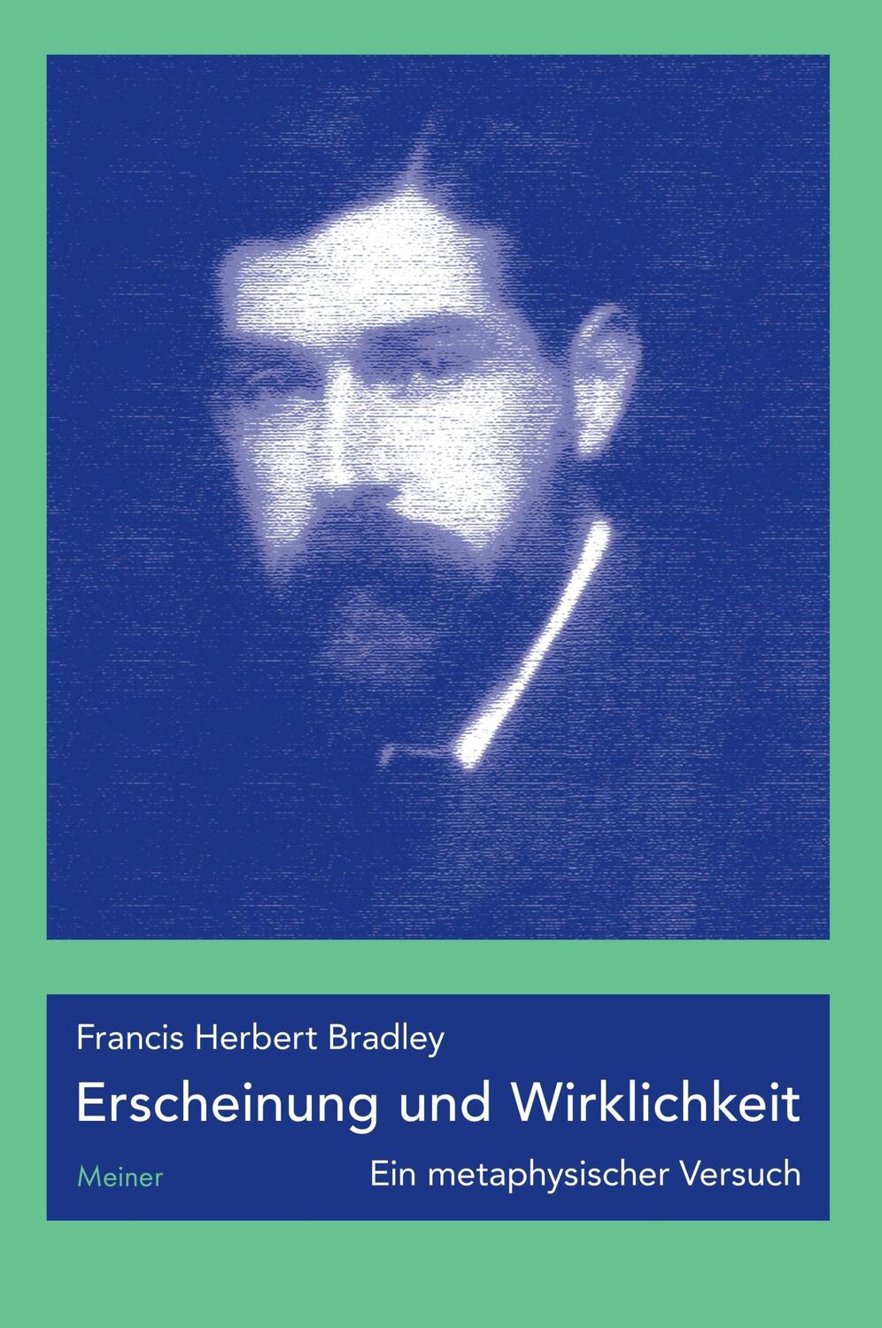 Cover: 9783787325511 | Erscheinung und Wirklichkeit | Ein metaphysischer Versuch | Bradley