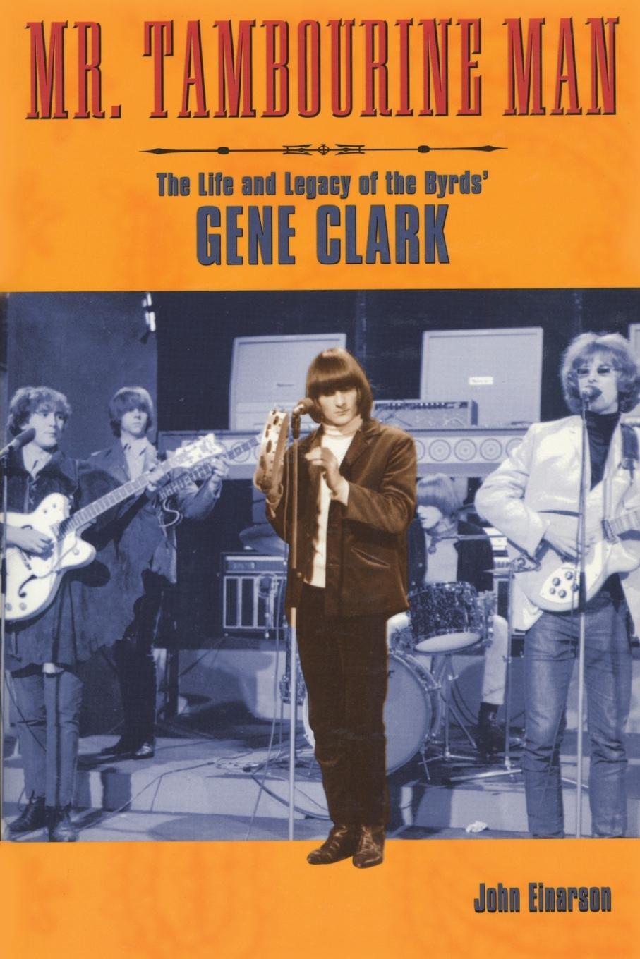 Cover: 73999214246 | Mr. Tambourine Man | The Life and Legacy of the Byrds' Gene Clark