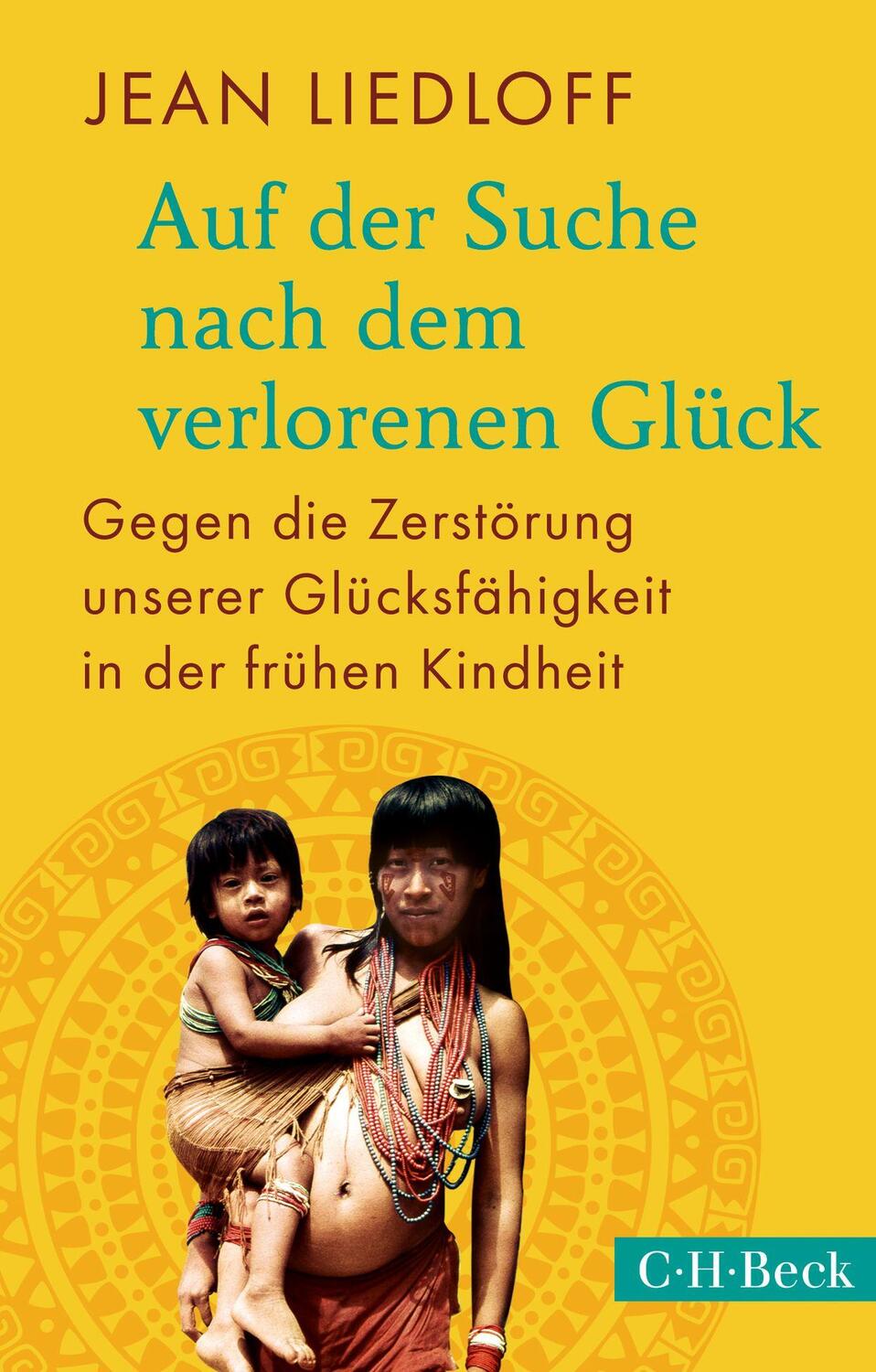 Cover: 9783406803765 | Auf der Suche nach dem verlorenen Glück | Jean Liedloff | Taschenbuch