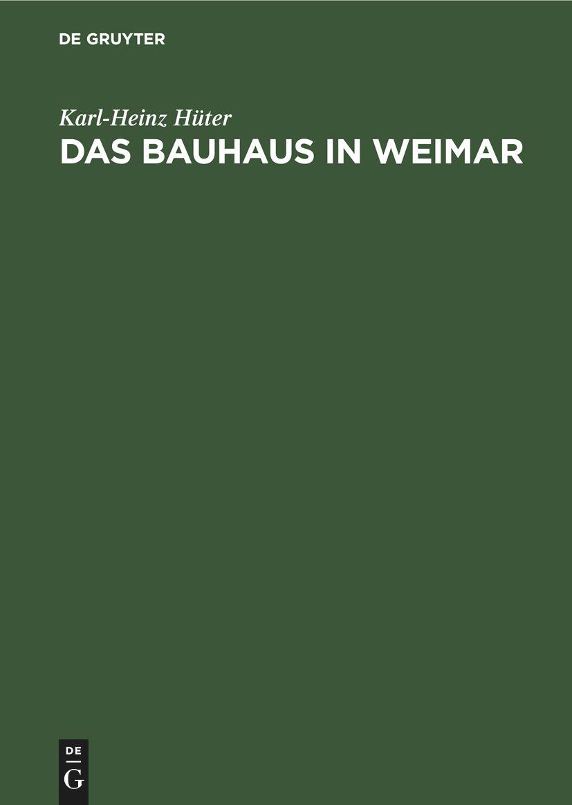 Cover: 9783112470978 | Das Bauhaus in Weimar | Karl-Heinz Hüter | Buch | Gebunden | Deutsch