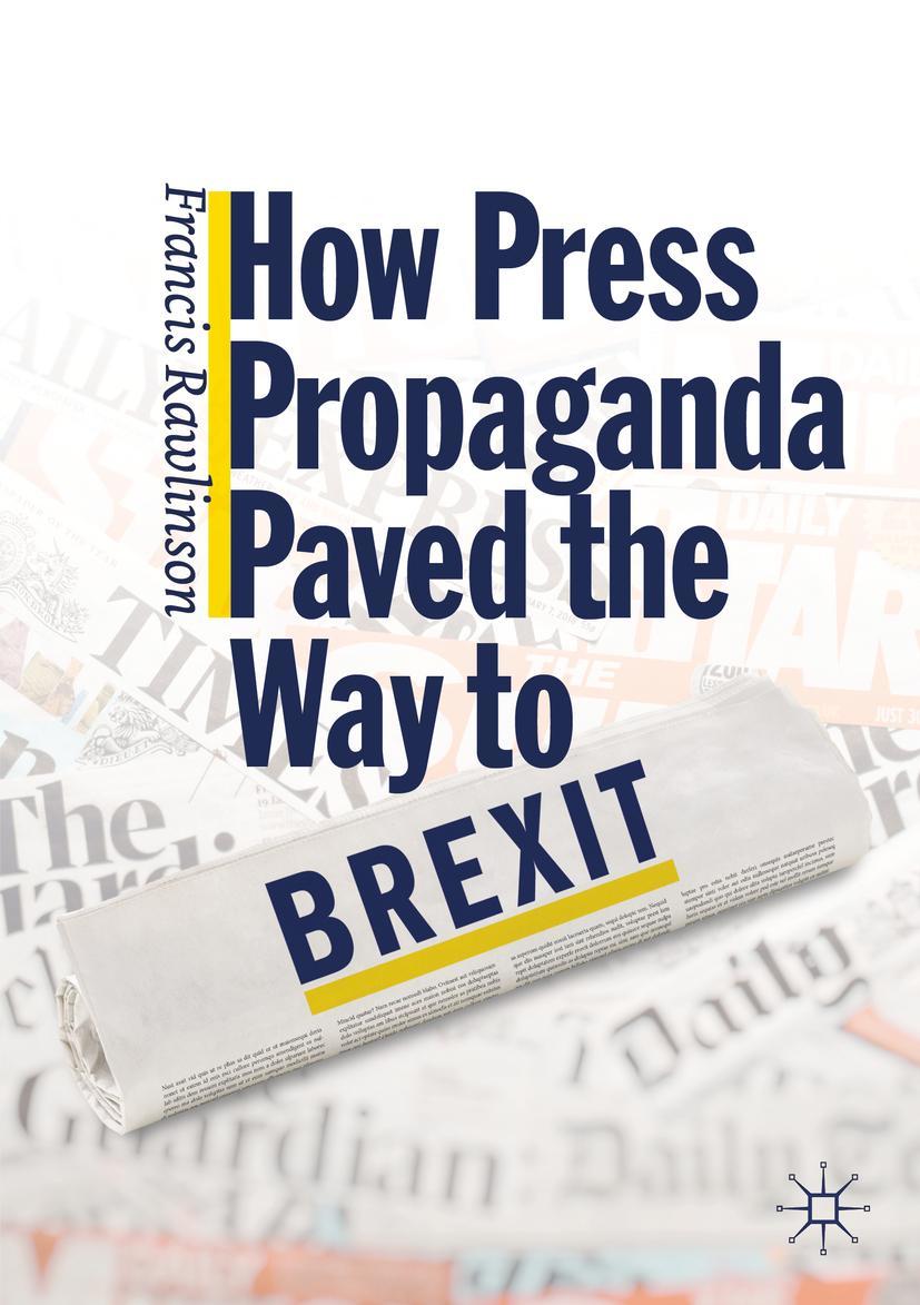 Cover: 9783030277642 | How Press Propaganda Paved the Way to Brexit | Francis Rawlinson | xxi