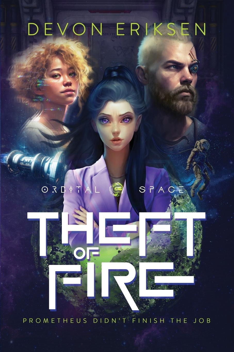 Cover: 9781962514026 | Theft of Fire | Orbital Space #1 | Devon Eriksen | Taschenbuch | 2023