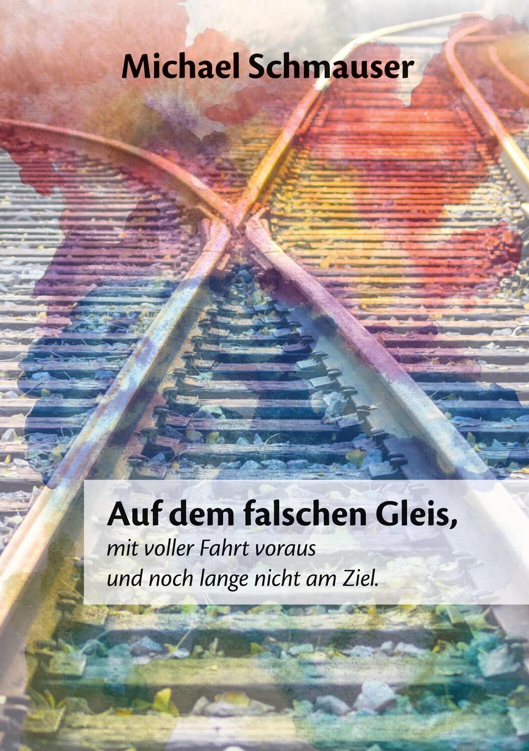 Cover: 9783755776376 | Auf dem falschen Gleis, mit voller Fahrt voraus und noch lange...