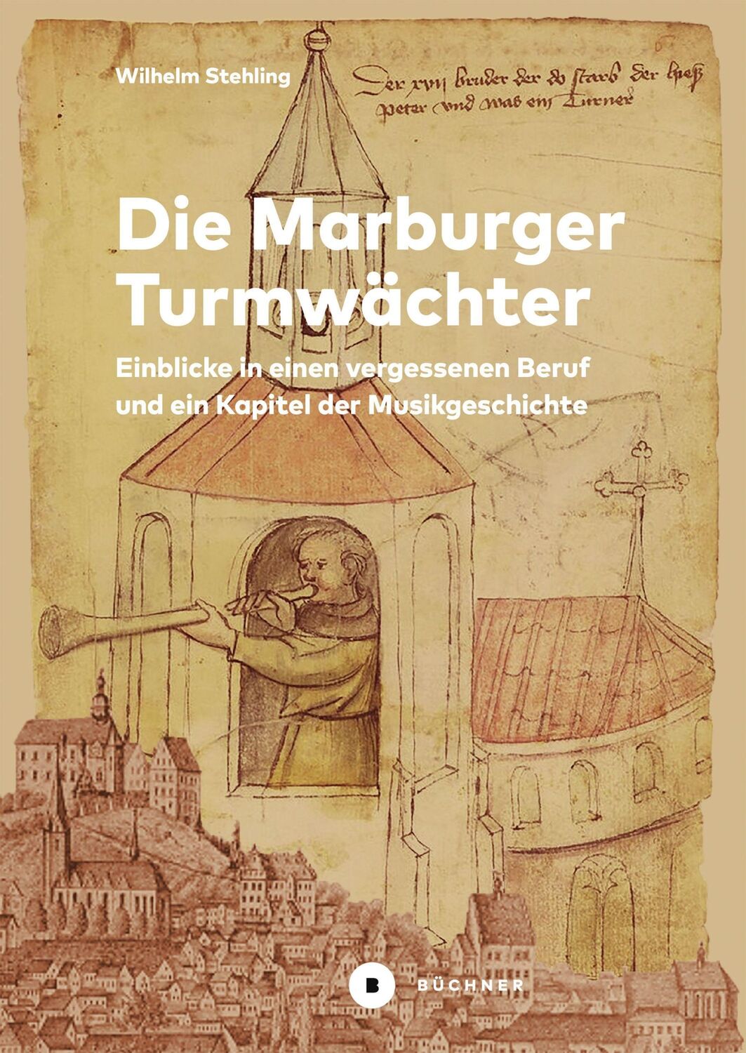 Cover: 9783963173110 | Die Marburger Turmwächter | Wilhelm Stehling | Taschenbuch | 208 S.