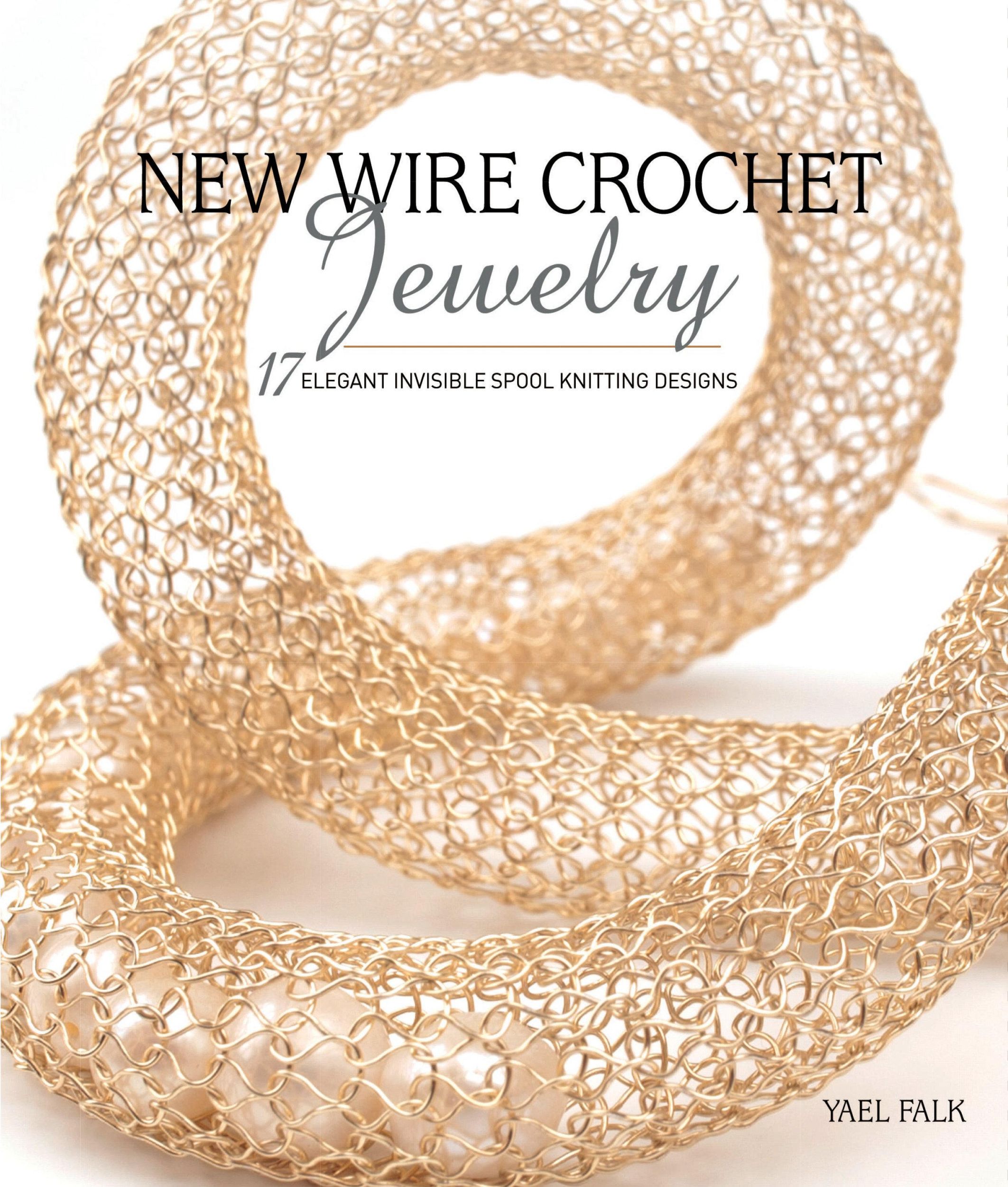 Cover: 9781632506931 | New Wire Crochet Jewelry: 17 Elegant Invisible Spool Knitting Designs