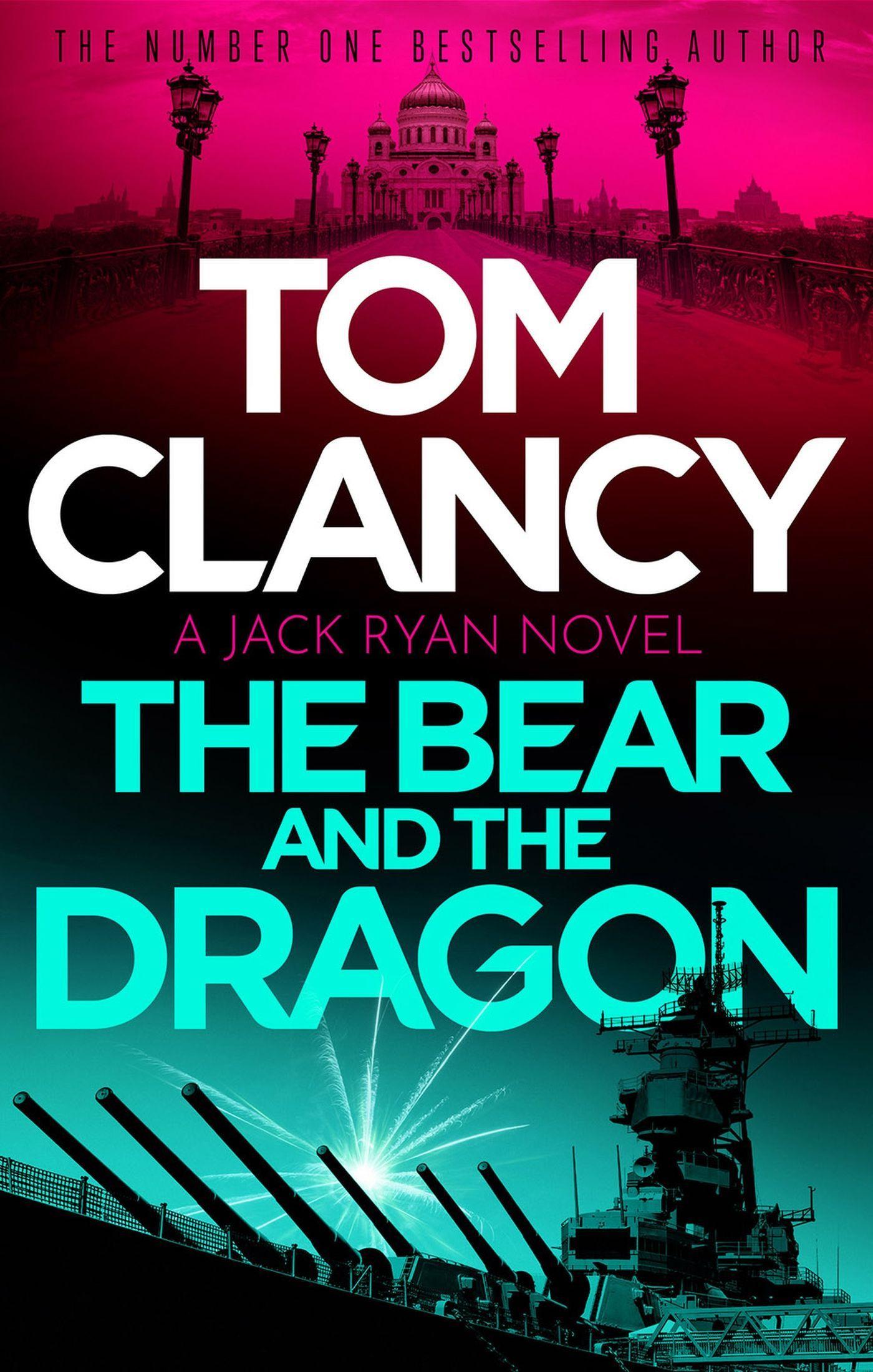 Cover: 9781408727980 | The Bear and the Dragon | A classic, heart-racing Tom Clancy thriller