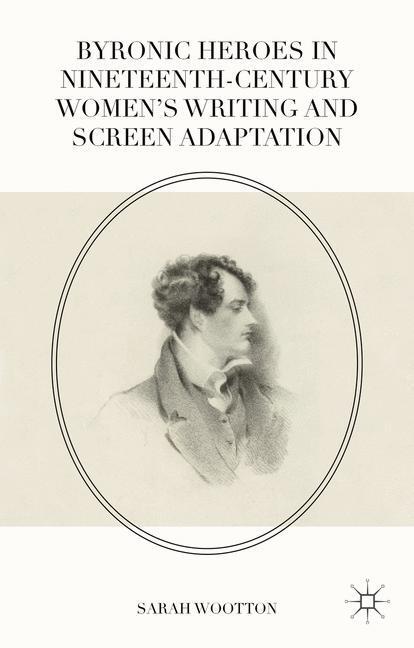 Cover: 9781349555376 | Byronic Heroes in Nineteenth-Century Women¿s Writing and Screen...