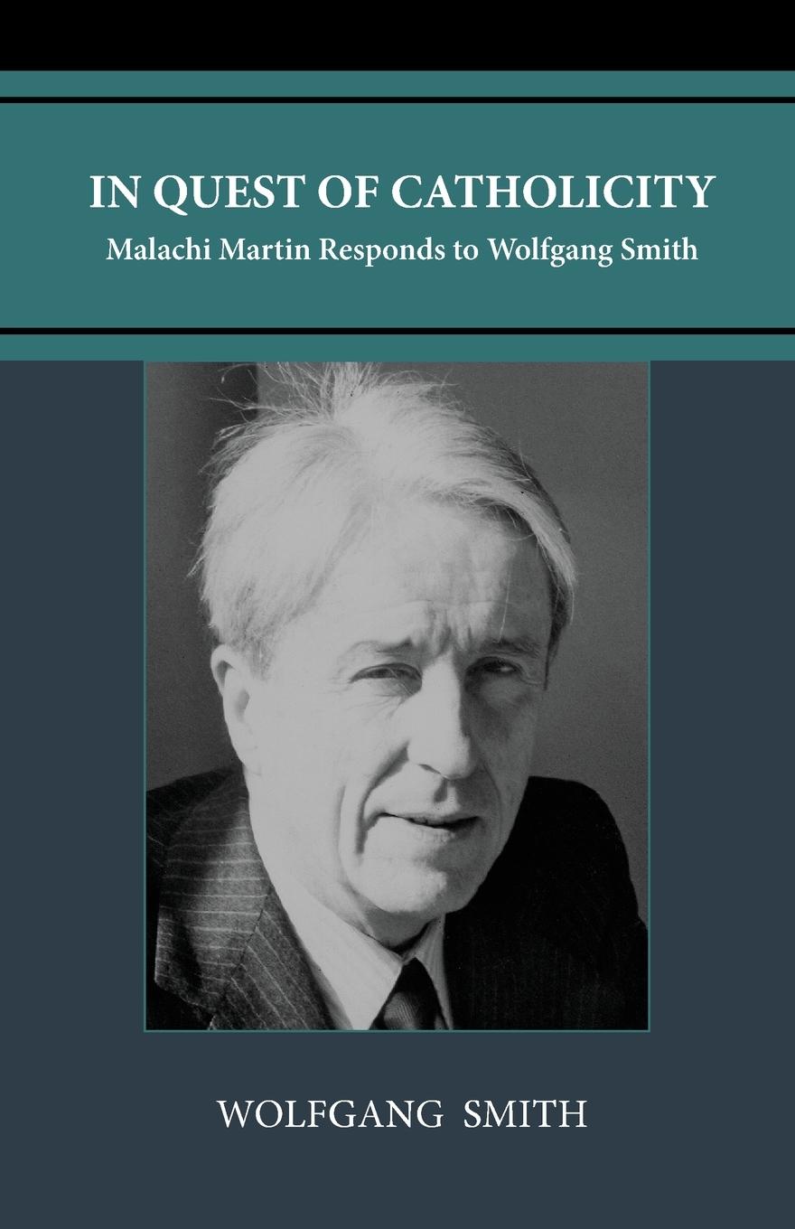 Cover: 9798988987598 | In Quest of Catholicity | Malachi Martin Responds to Wolfgang Smith