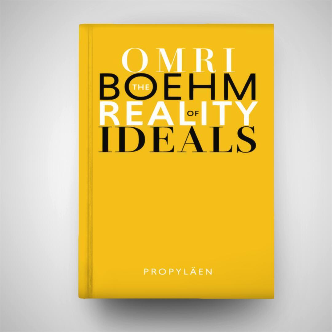 Bild: 9783549110065 | The Reality of Ideals | Three speeches for utopia | Omri Boehm | Buch