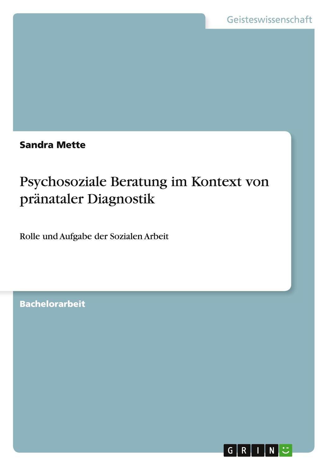 Cover: 9783656841760 | Psychosoziale Beratung im Kontext von pränataler Diagnostik | Mette