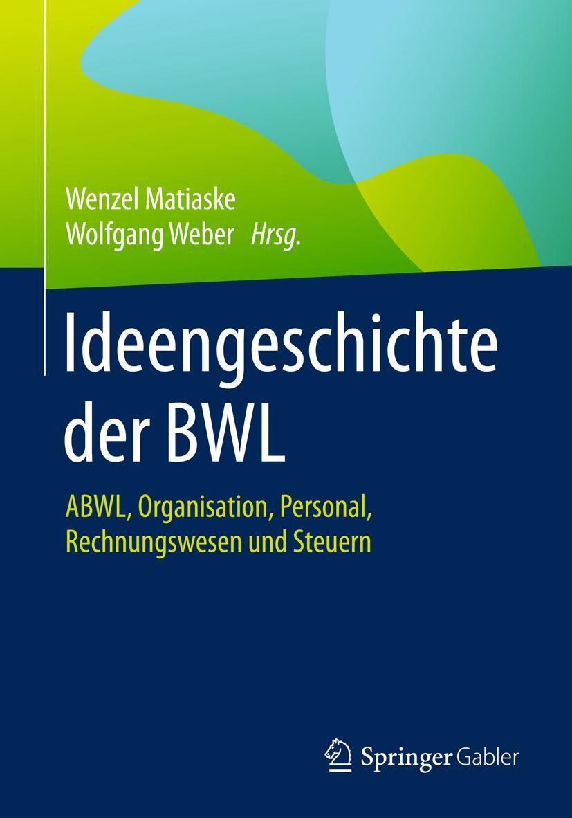 Cover: 9783658154028 | Ideengeschichte der BWL | Wolfgang Weber (u. a.) | Buch | xvi | 2018