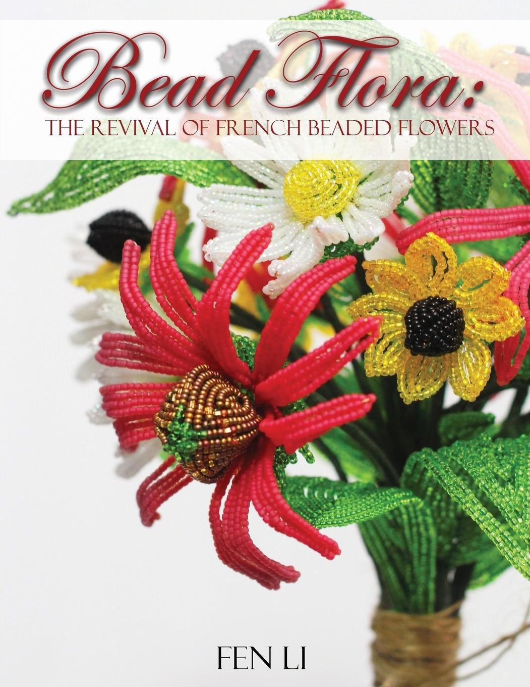 Cover: 9780960027903 | Bead Flora | The Revival of French Beaded Flowers | Fen Li | Buch