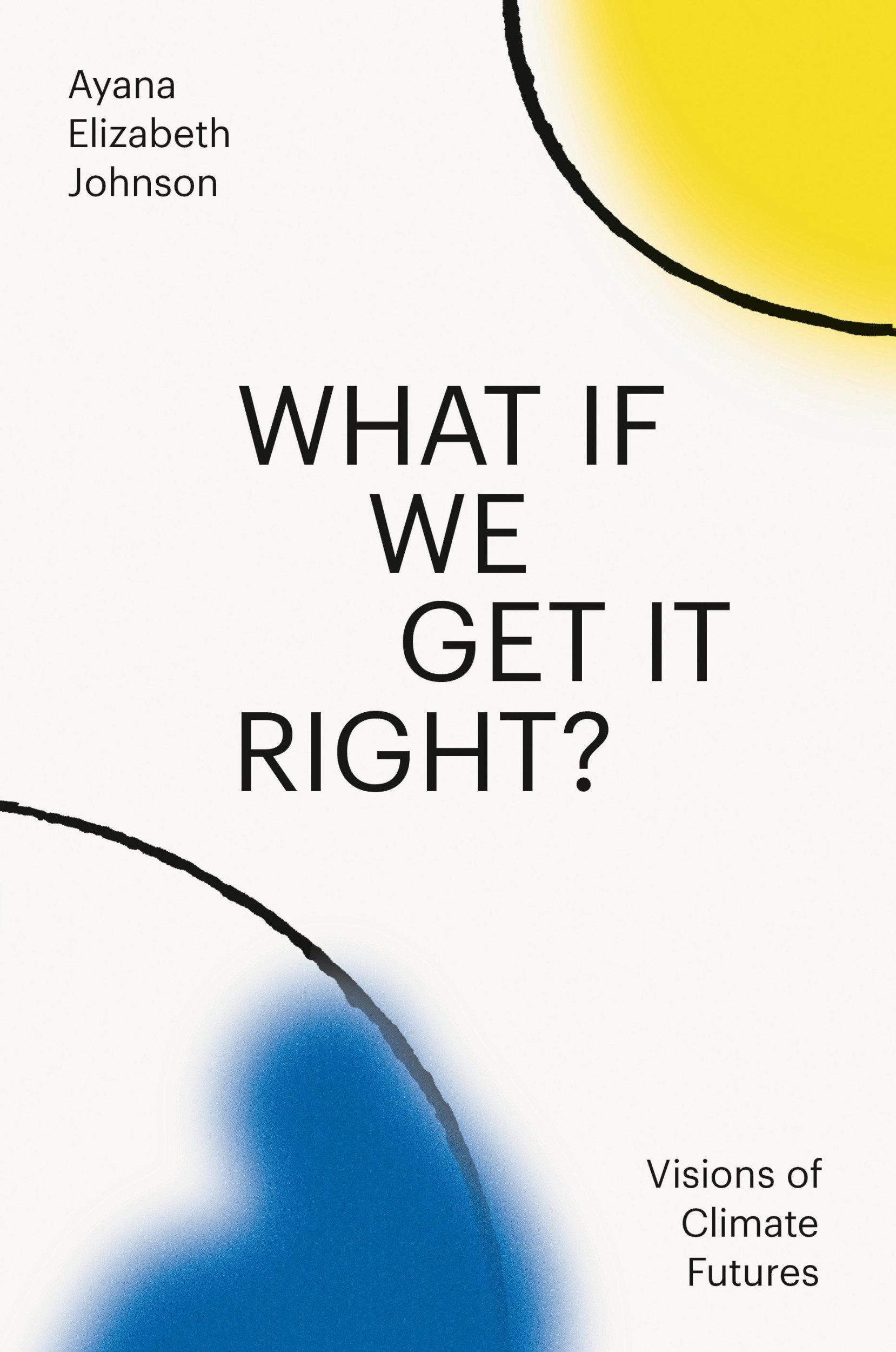 Cover: 9780593229361 | What If We Get It Right? | Visions of Climate Futures | Johnson | Buch