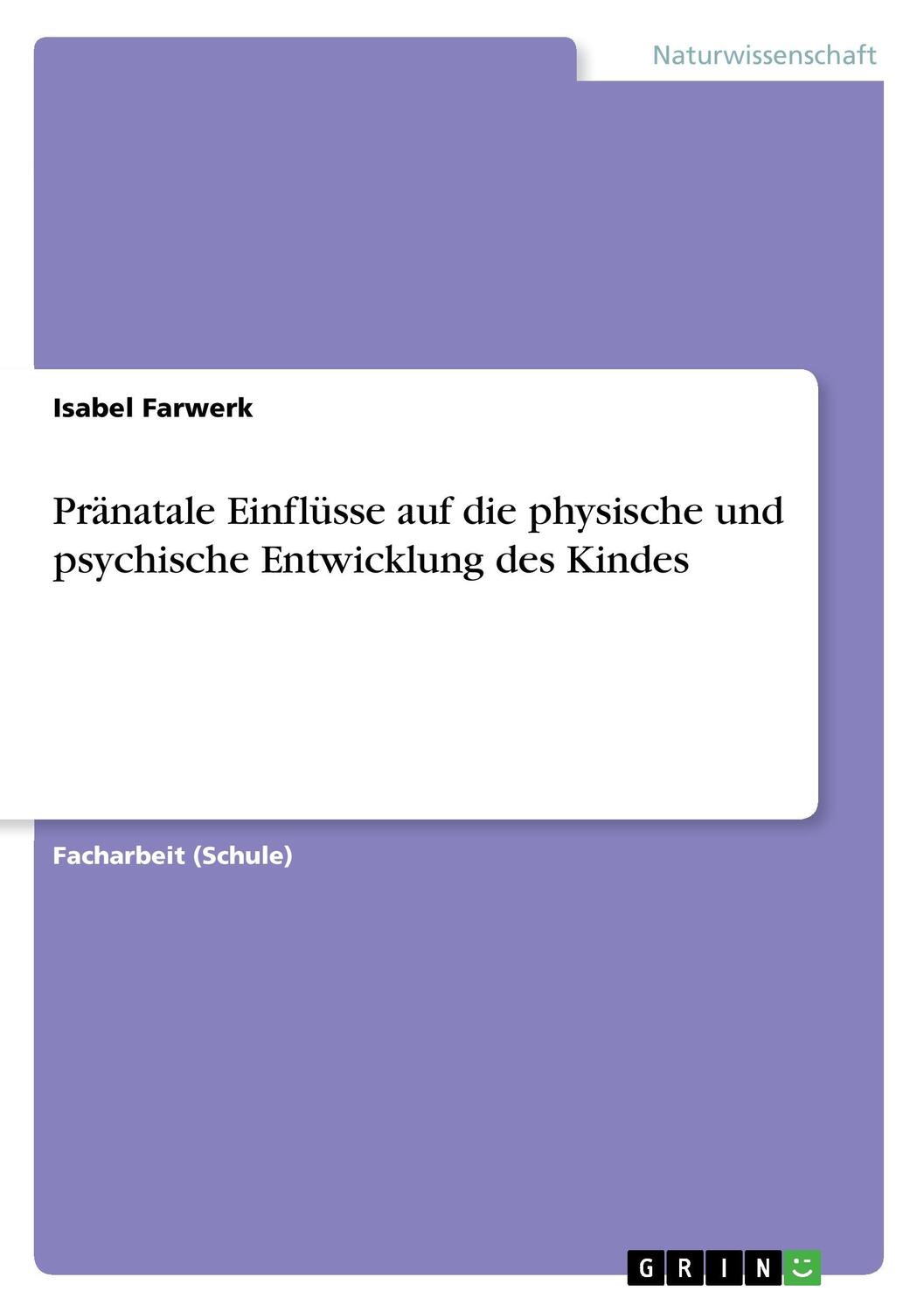 Cover: 9783668488632 | Pränatale Einflüsse auf die physische und psychische Entwicklung...