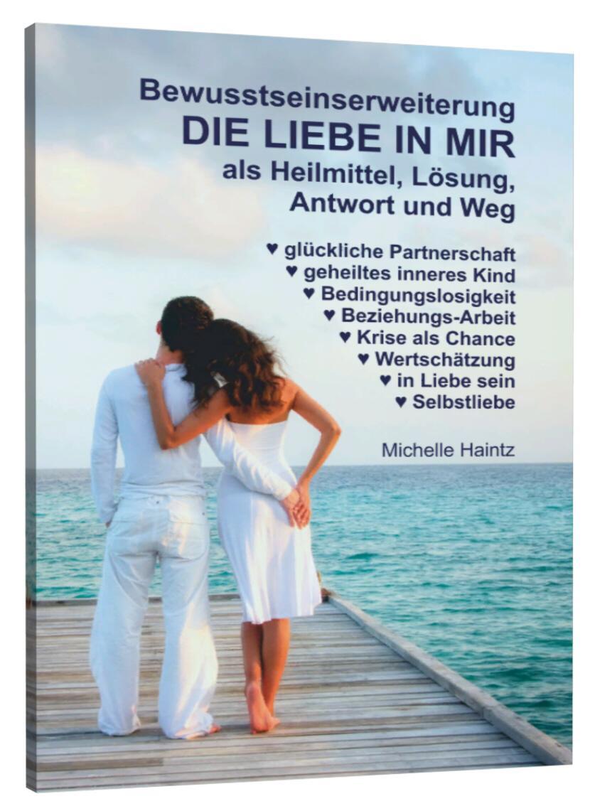 Cover: 9783943729603 | Bewusstseinserweiterung DIE LIEBE IN MIR als Heilmittel, Lösung,...