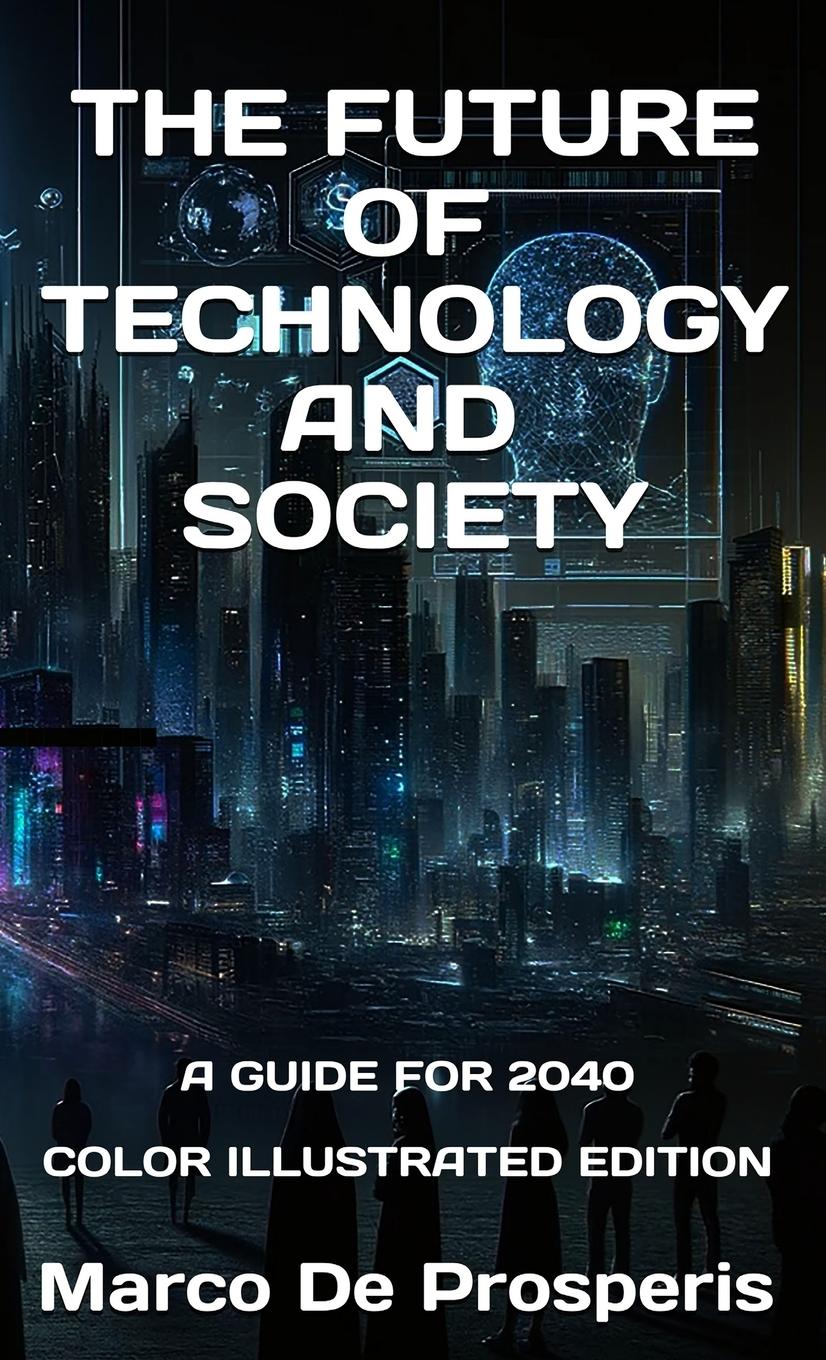 Cover: 9798330358748 | THE FUTURE OF TECHNOLOGY AND SOCIETY | A GUIDE FOR 2040 | Prosperis