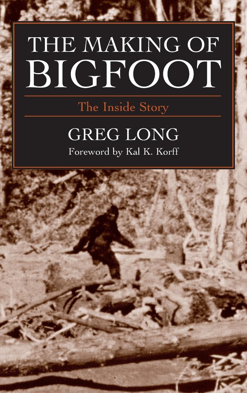 Cover: 9781591021391 | The Making of Bigfoot | The Inside Story | Greg Long | Buch | Gebunden