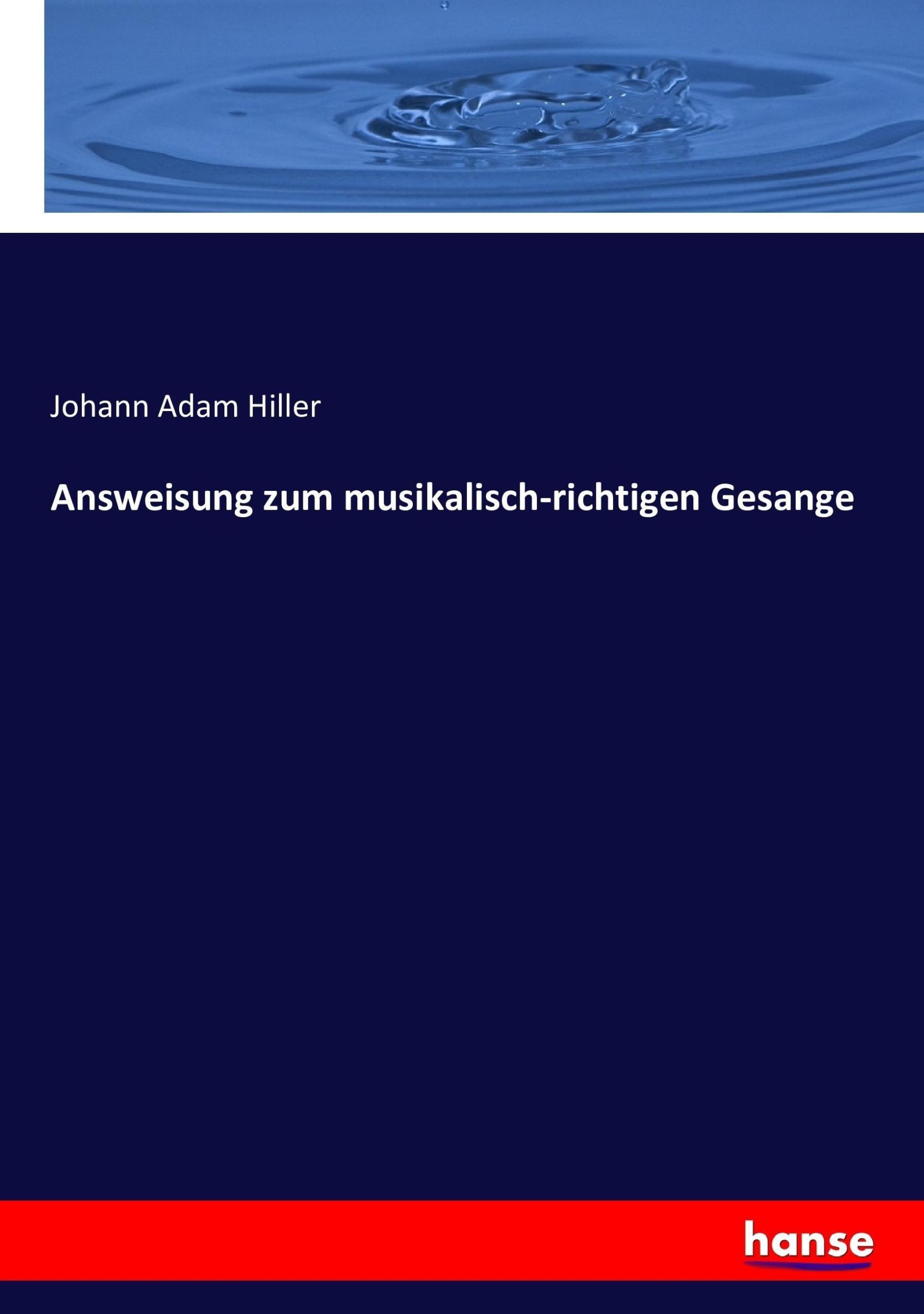 Cover: 9783743379121 | Answeisung zum musikalisch-richtigen Gesange | Johann Adam Hiller