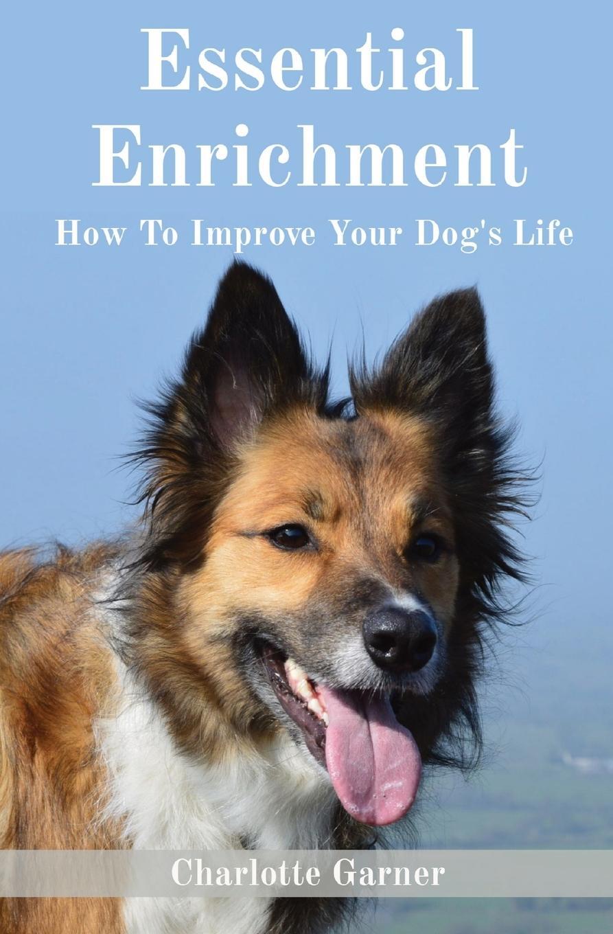 Cover: 9781739395407 | Essential Enrichment | How To Improve Your Dog's Life | Garner | Buch