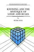 Cover: 9780792336808 | Knowing and the Mystique of Logic and Rules | P. Naur | Buch | xii