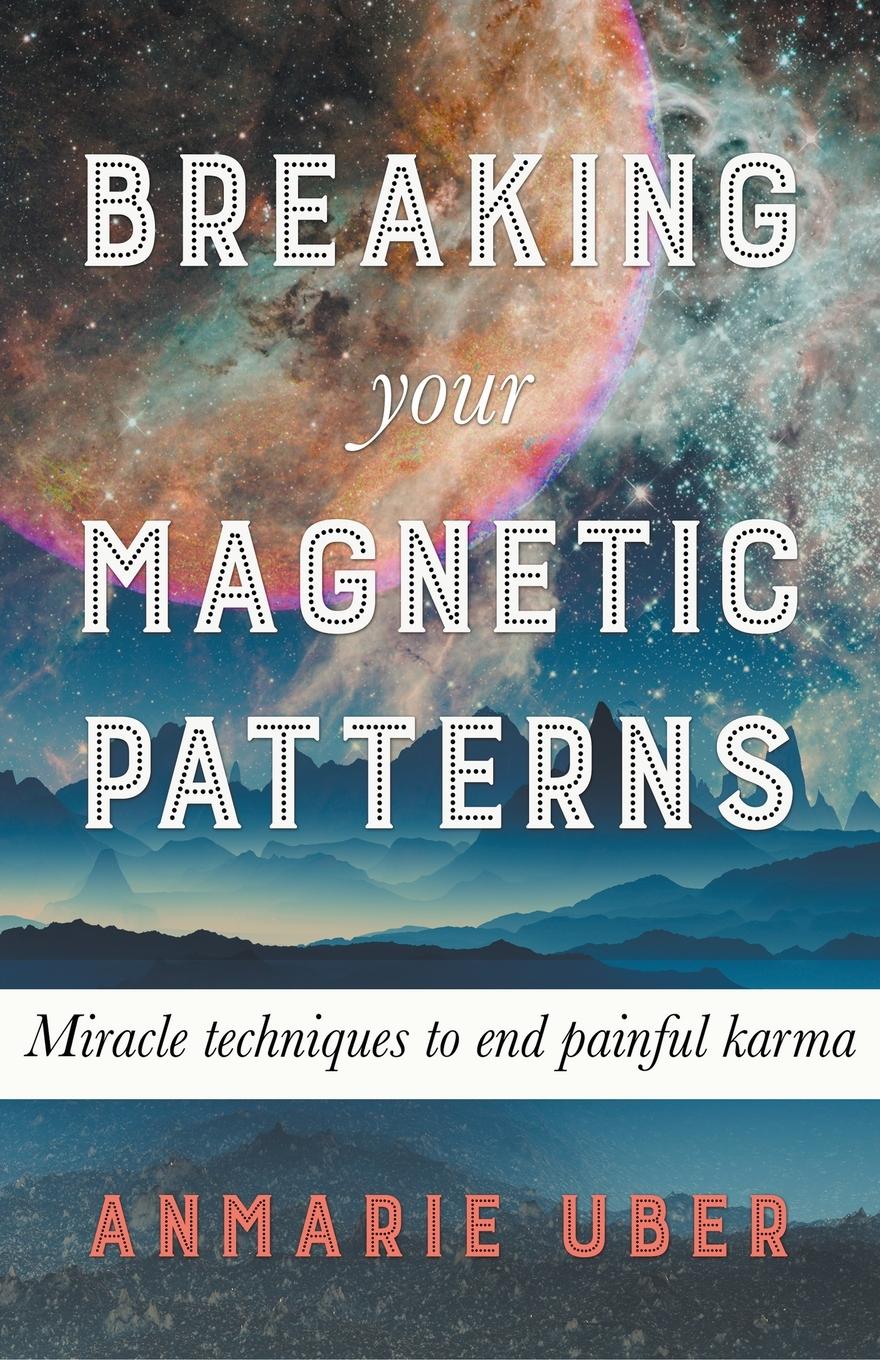 Cover: 9781393148661 | Breaking Your Magnetic Patterns | Anmarie Uber | Taschenbuch | 2020