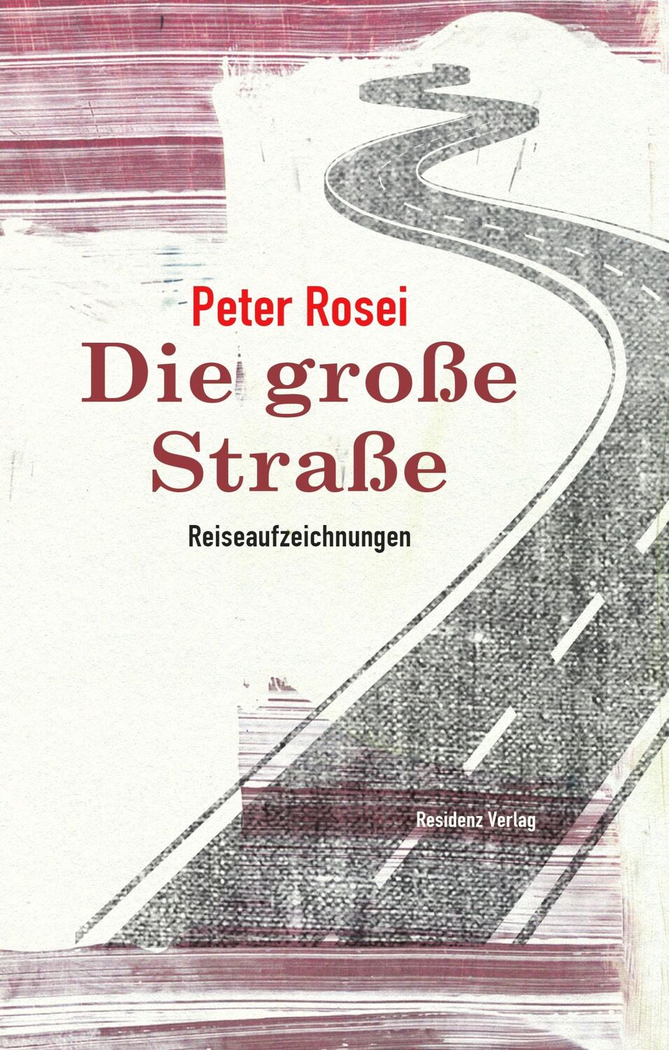 Cover: 9783701717170 | Die große Straße | Reiseaufzeichnungen | Peter Rosei | Buch | 256 S.