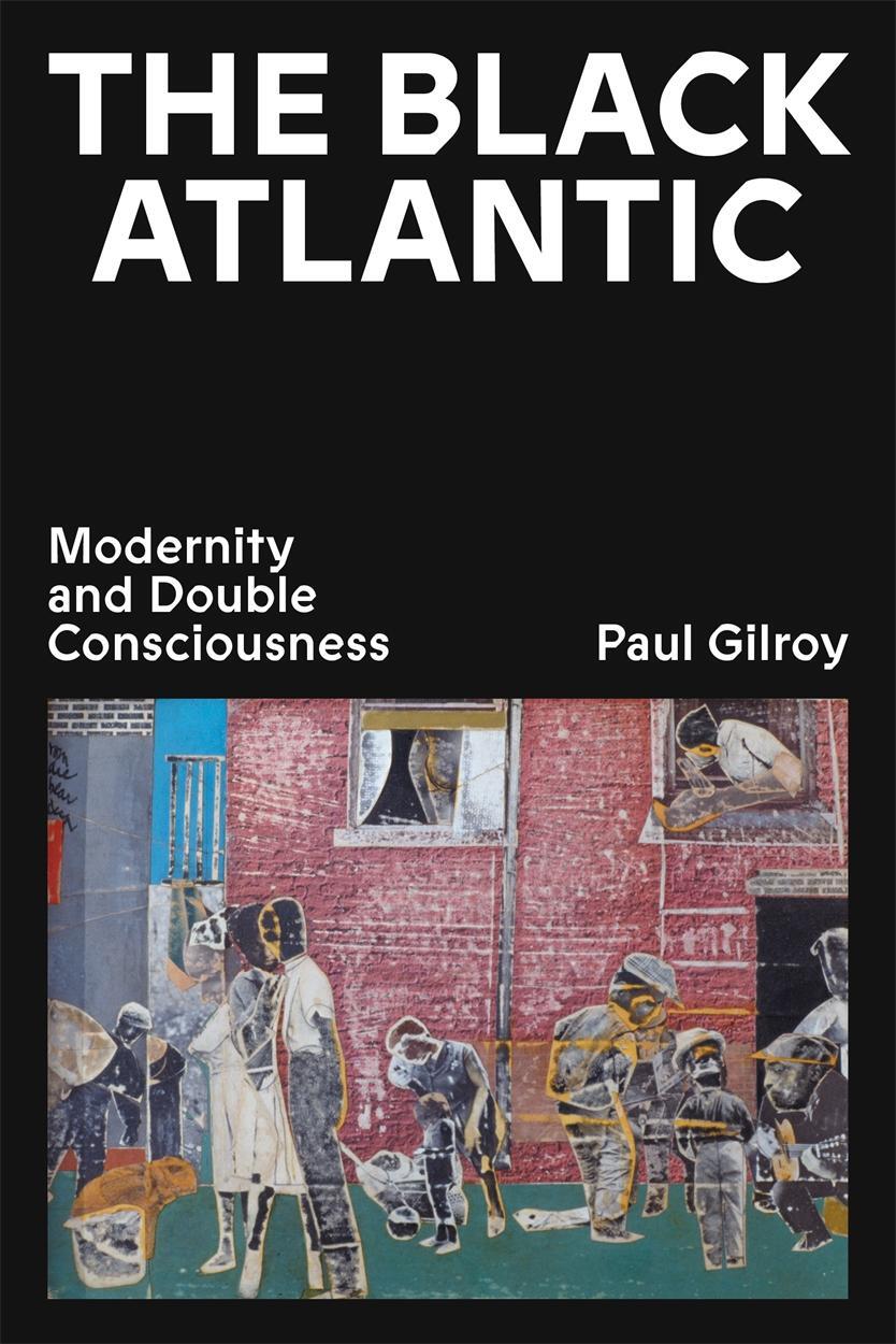 Cover: 9781839766121 | The Black Atlantic | Modernity and Double Consciousness | Paul Gilroy