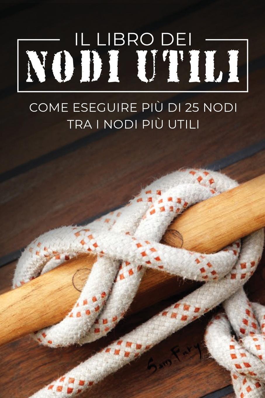 Cover: 9781922649034 | Il Libro dei Nodi Utili | Sam Fury | Taschenbuch | Paperback | 2021