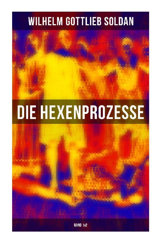 Cover: 9788027263172 | Die Hexenprozesse: Band 1&amp;2 | Wilhelm Gottlieb Soldan | Taschenbuch