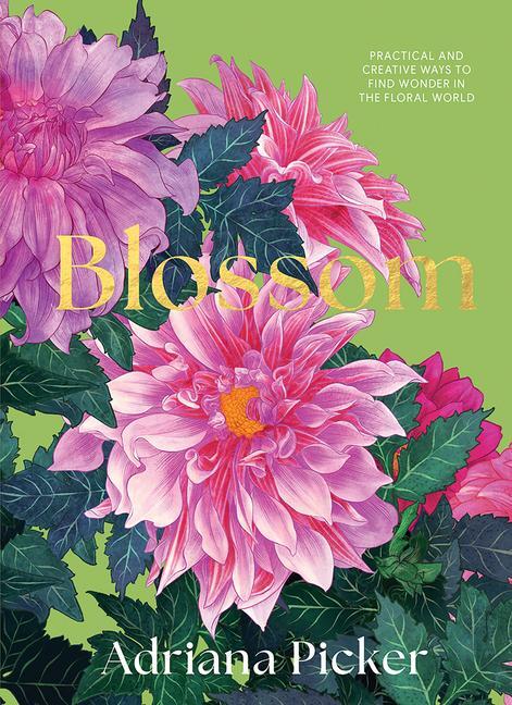 Cover: 9781743798638 | Blossom | Adriana Picker | Buch | Englisch | 2024 | Hardie Grant Books