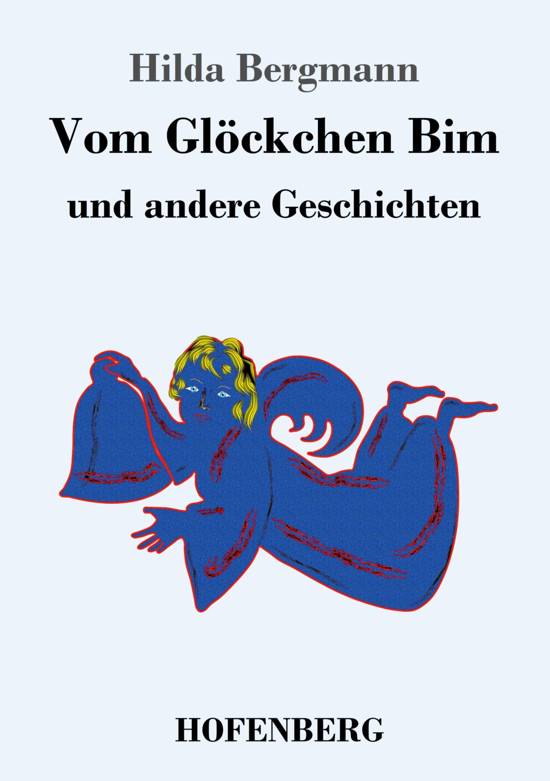 Cover: 9783743733763 | Vom Glöckchen Bim | und andere Geschichten | Hilda Bergmann | Buch