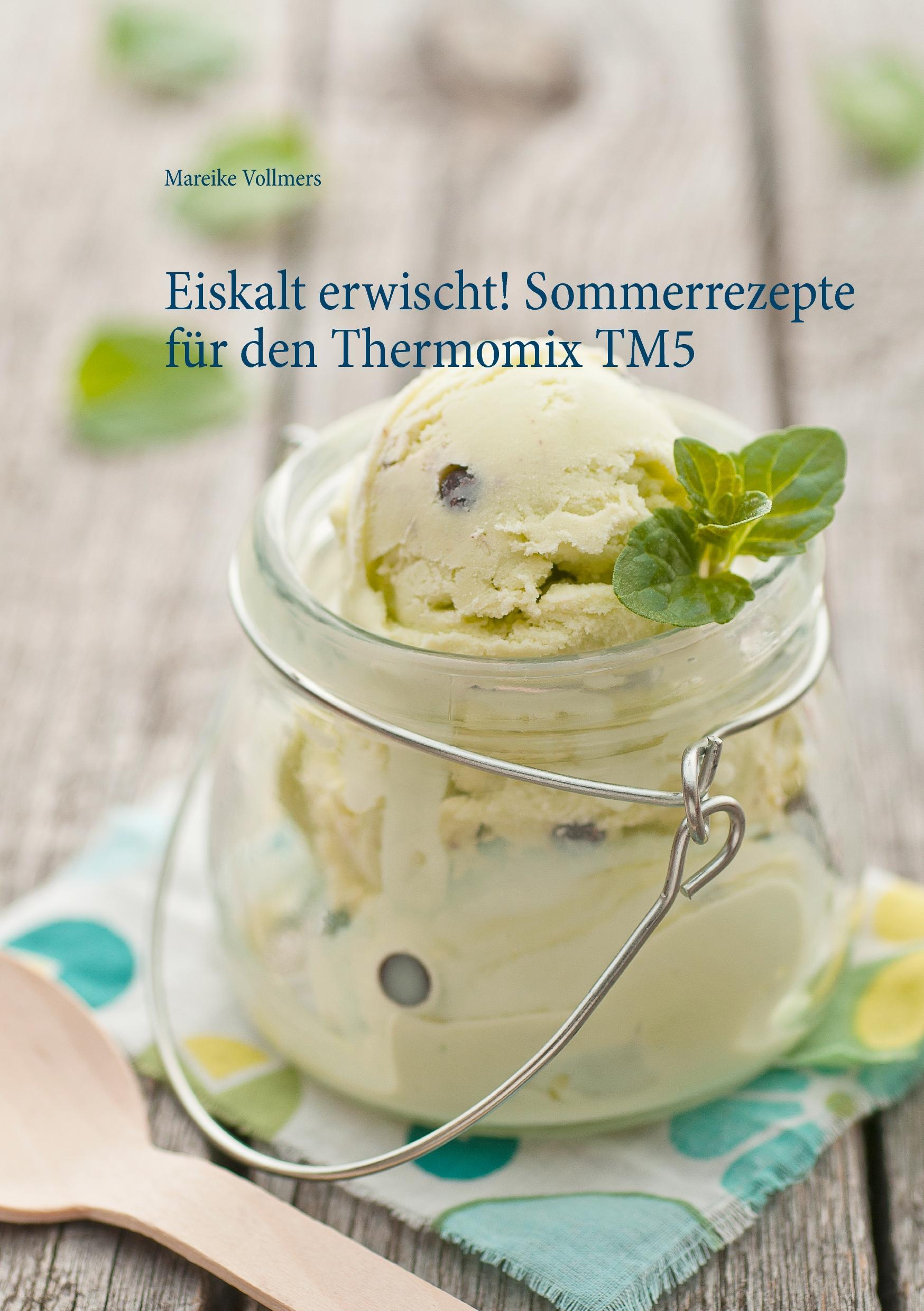 Cover: 9783738627206 | Eiskalt erwischt! Sommerrezepte für den Thermomix TM5 | Vollmers