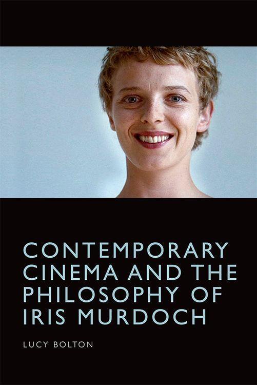 Cover: 9781474481359 | Contemporary Cinema and the Philosophy of Iris Murdoch | Lucy Bolton