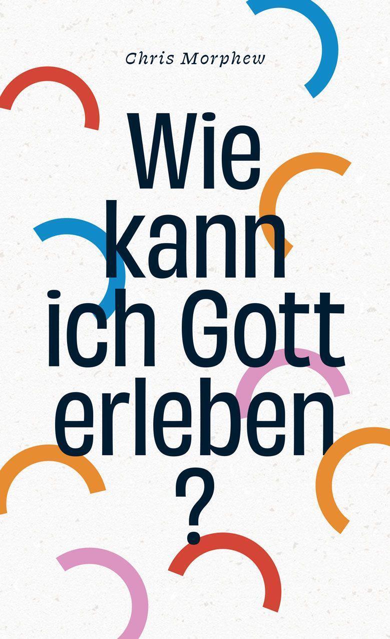 Cover: 9783863539658 | Wie kann ich Gott erleben? | Chris Morphew | Taschenbuch | 112 S.