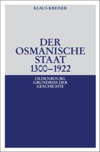 Cover: 9783486585889 | Der Osmanische Staat 1300-1922 | Klaus Kreiser | Taschenbuch | ISSN