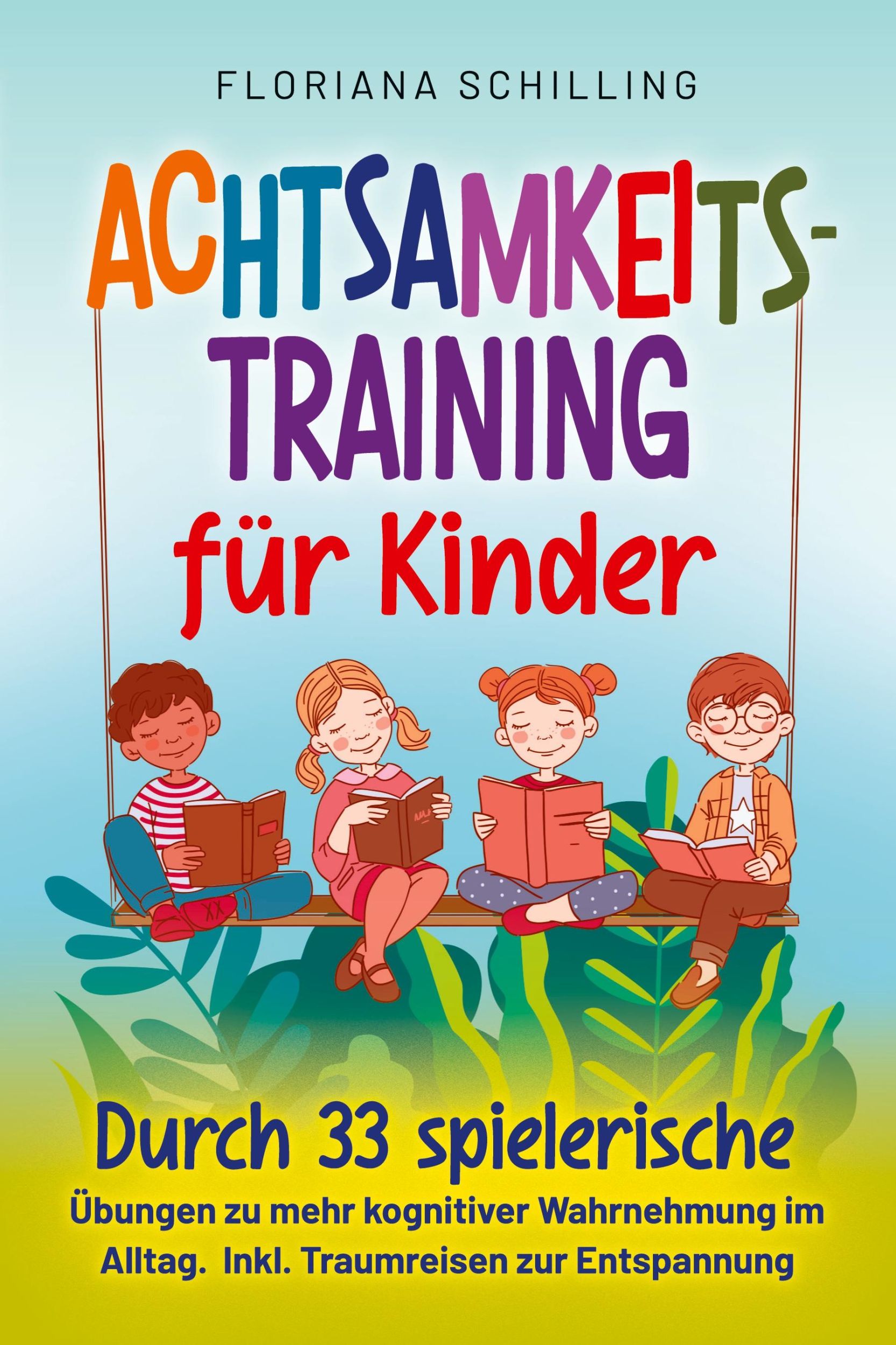 Cover: 9783964031532 | Achtsamkeitstraining für Kinder | Floriana Schilling | Taschenbuch