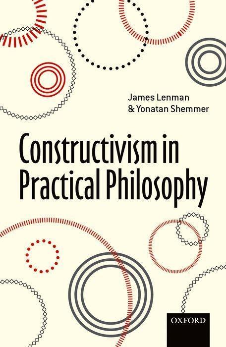 Cover: 9780199609833 | Constructivism in Practical Philosophy | James Lenman (u. a.) | Buch