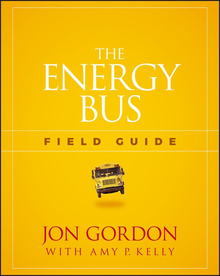 Cover: 9781119412458 | The Energy Bus Field Guide | Jon Gordon | Taschenbuch | 144 S. | 2018