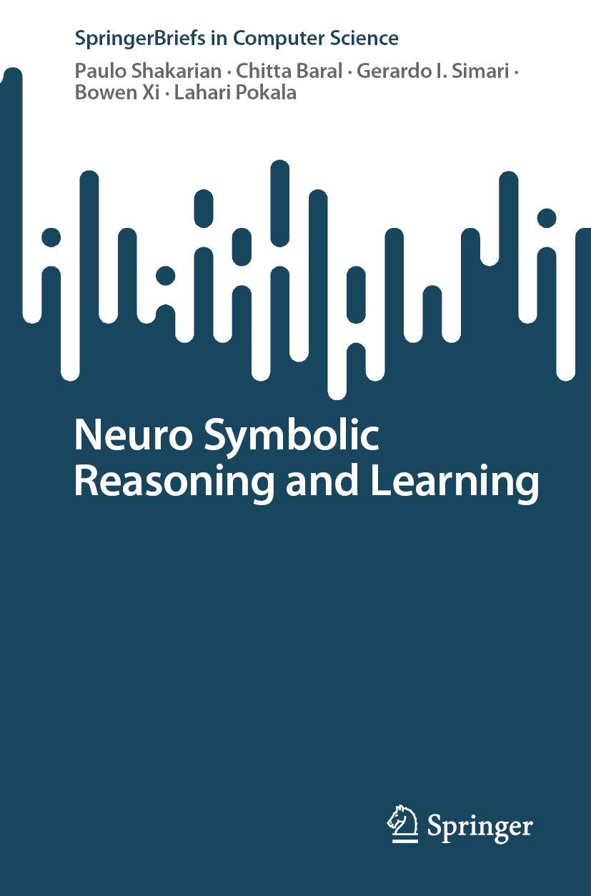 Cover: 9783031391781 | Neuro Symbolic Reasoning and Learning | Paulo Shakarian (u. a.) | Buch