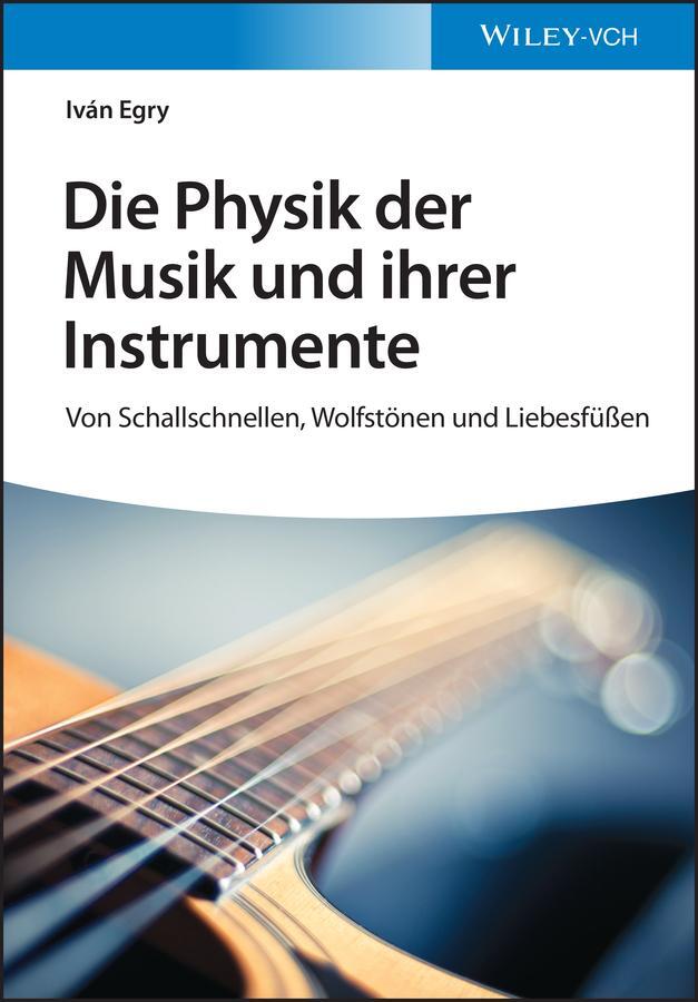 Cover: 9783527414116 | Die Physik der Musik und ihrer Instrumente | Iván Egry | Taschenbuch