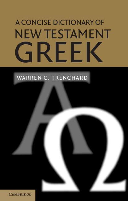 Cover: 9780521521116 | A Concise Dictionary of New Testament Greek | Warren C. Trenchard