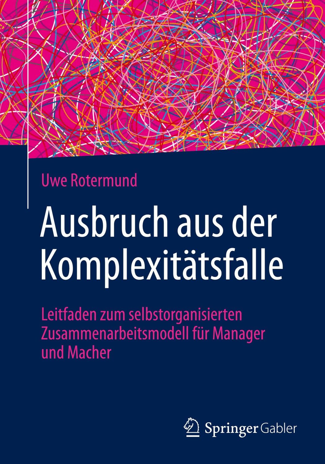 Cover: 9783662629277 | Ausbruch aus der Komplexitätsfalle | Uwe Rotermund | Taschenbuch