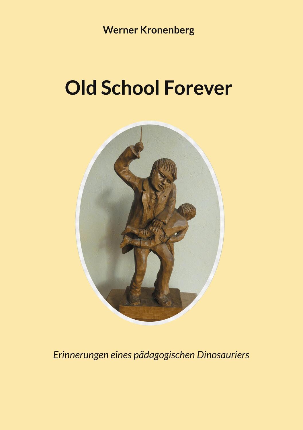 Cover: 9783758329982 | Old School Forever | Erinnerungen eines pädagogischen Dinosauriers