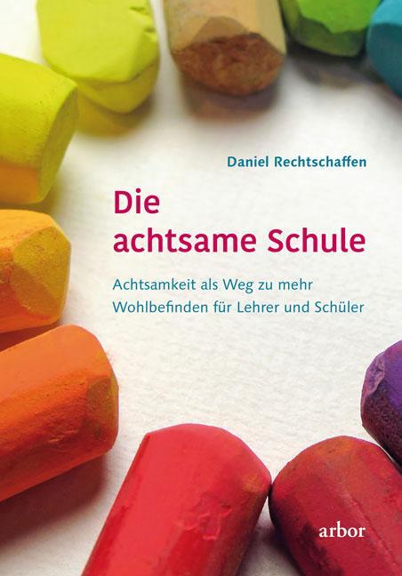 Cover: 9783867811385 | Die achtsame Schule | Daniel Rechtschaffen | Buch | 328 S. | Deutsch