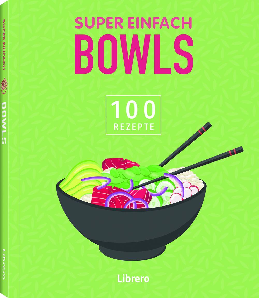 Cover: 9789463599375 | Super Einfach Bowls | 100 Rezepte | Taschenbuch | 192 S. | Deutsch