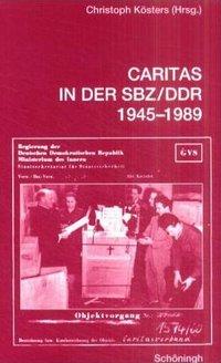 Cover: 9783506747914 | Caritas in der SBZ/DDR 1945-1989 | Erinnerungen, Berichte, Forschungen