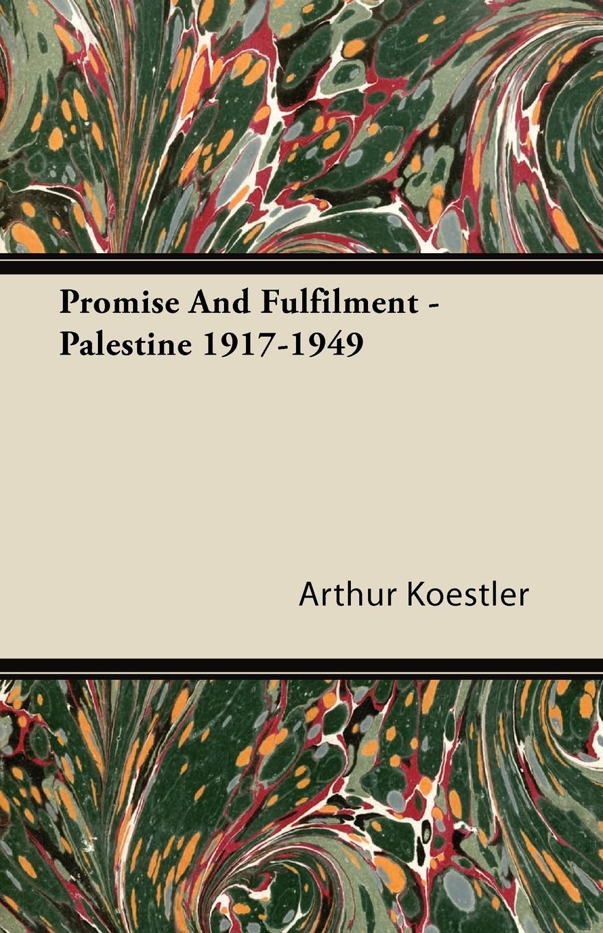 Cover: 9781406747232 | Promise and Fulfilment - Palestine 1917-1949 | Arthur Koestler | Buch