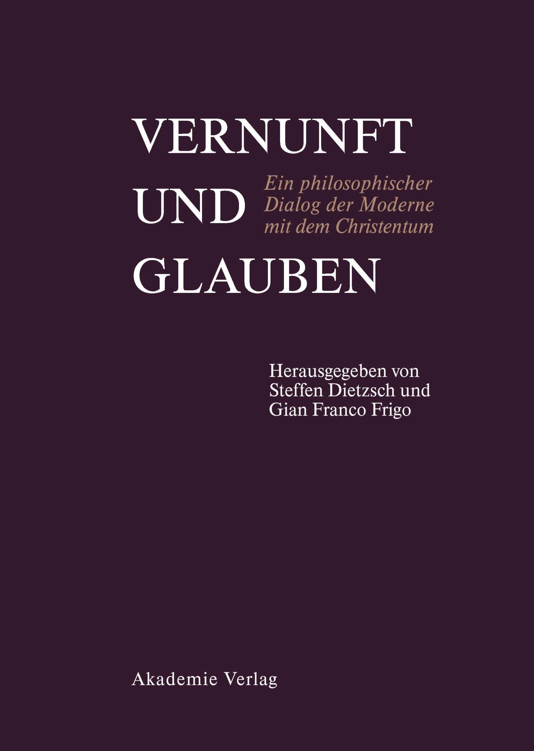 Cover: 9783050042893 | Vernunft und Glauben | Gian Franco Frigo (u. a.) | Buch | XII | 2006