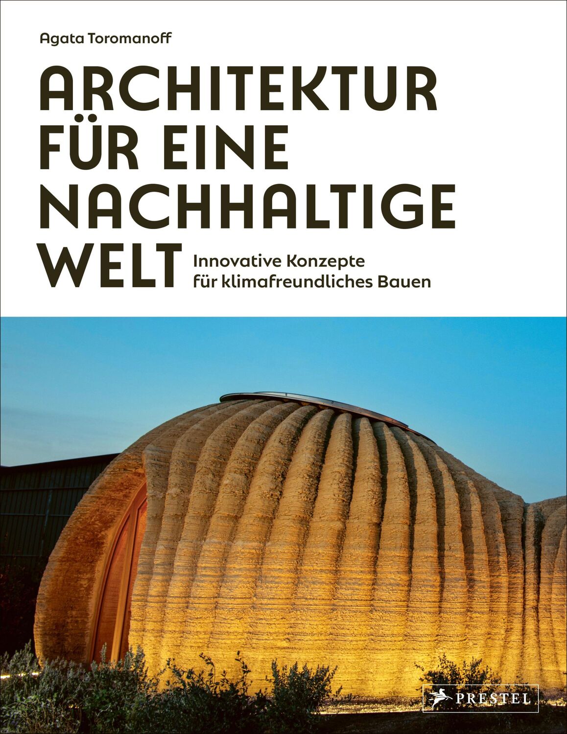 Cover: 9783791393063 | Architektur für eine nachhaltige Welt | Agata Toromanoff | Taschenbuch